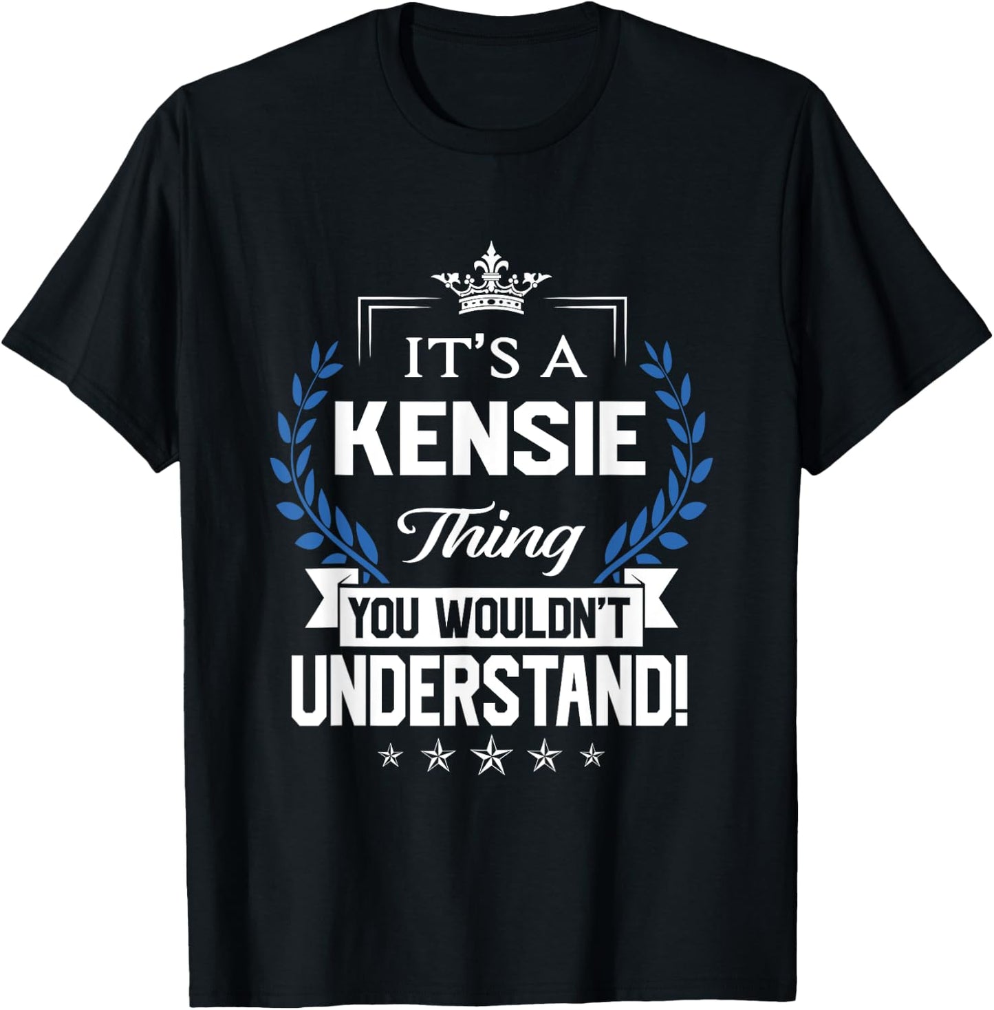 Kensie Name - Kensie Thing Name You Wouldn't Understand T-Shirt - T-Shirt | Black