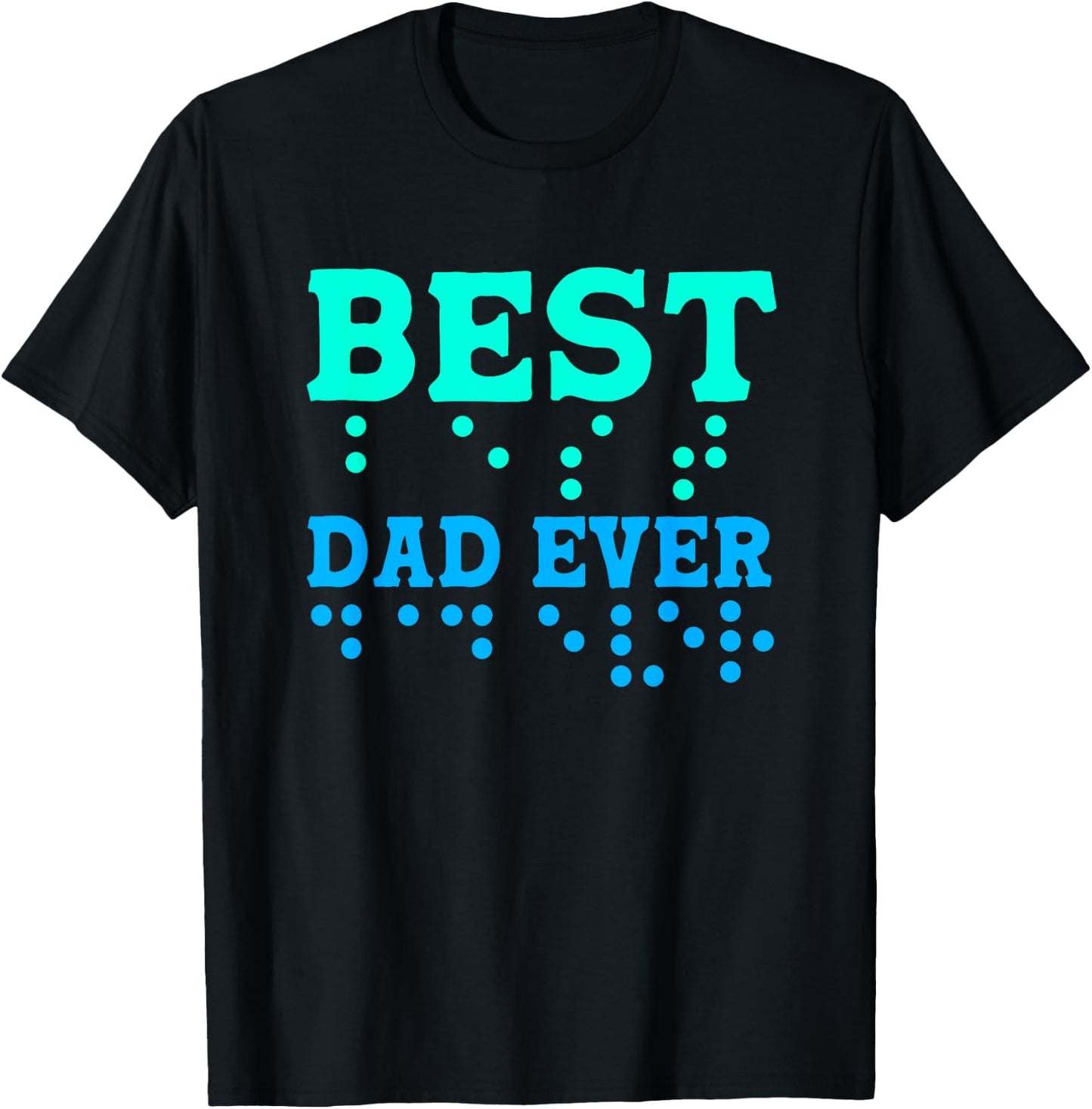 Braille Blind Awareness Best Dad Ever T-Shirt - T-Shirt | Black