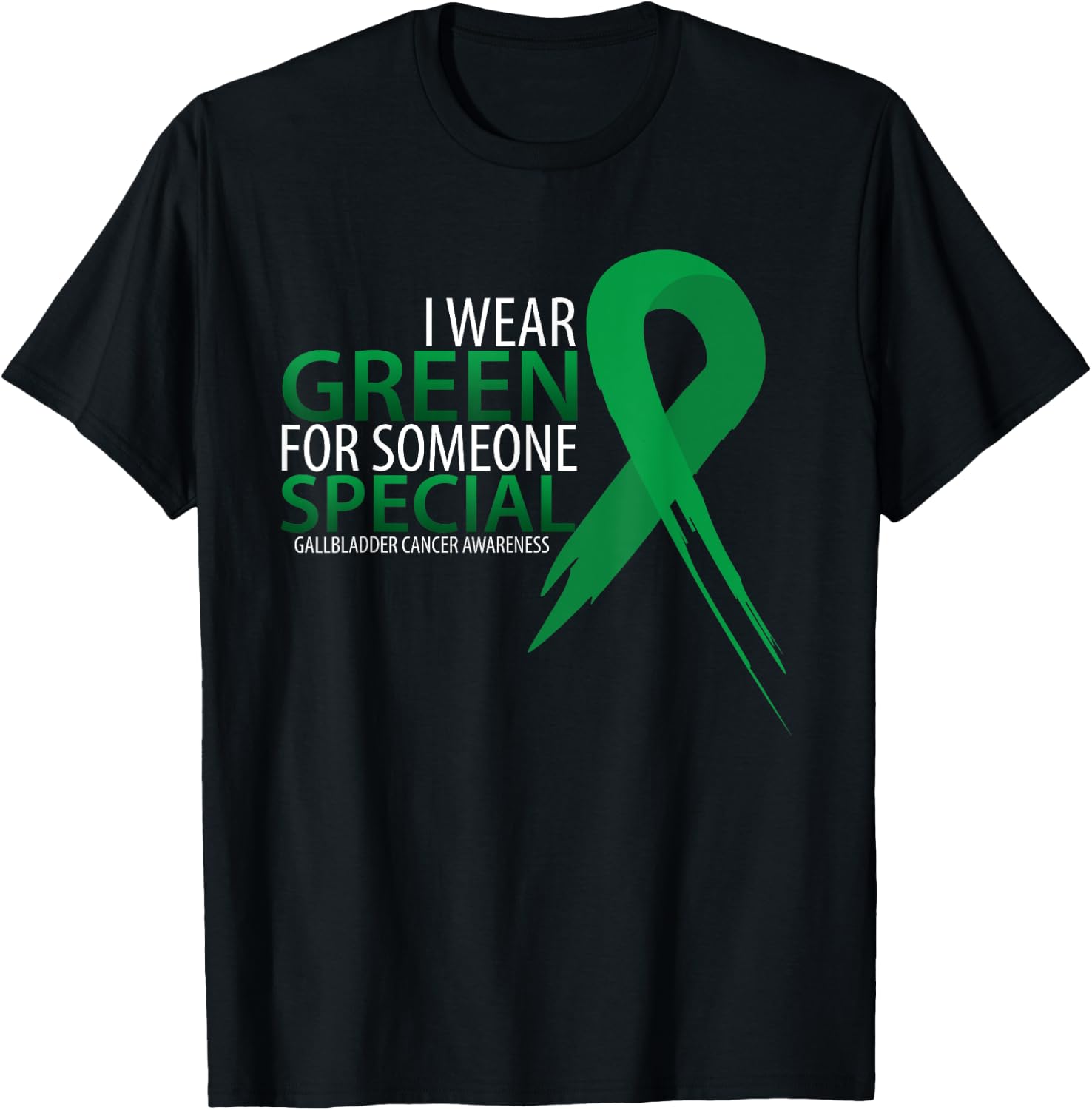 I Wear Green For Someone Gallbladder Cancer Awareness T-Shirt - T-Shirt | Black