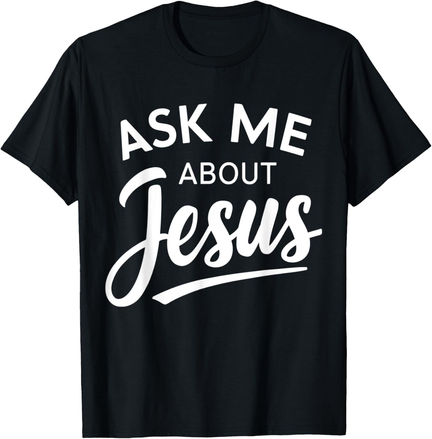 Ask Me About Jesus Religious Christian T-Shirt - T-Shirt | Black