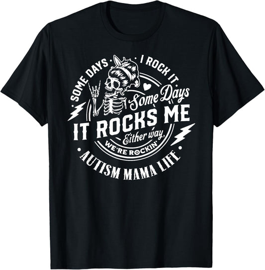 Some Days I Rock It Some Days It Rock Me Autism Mama Life T-Shirt - T-Shirt | Black