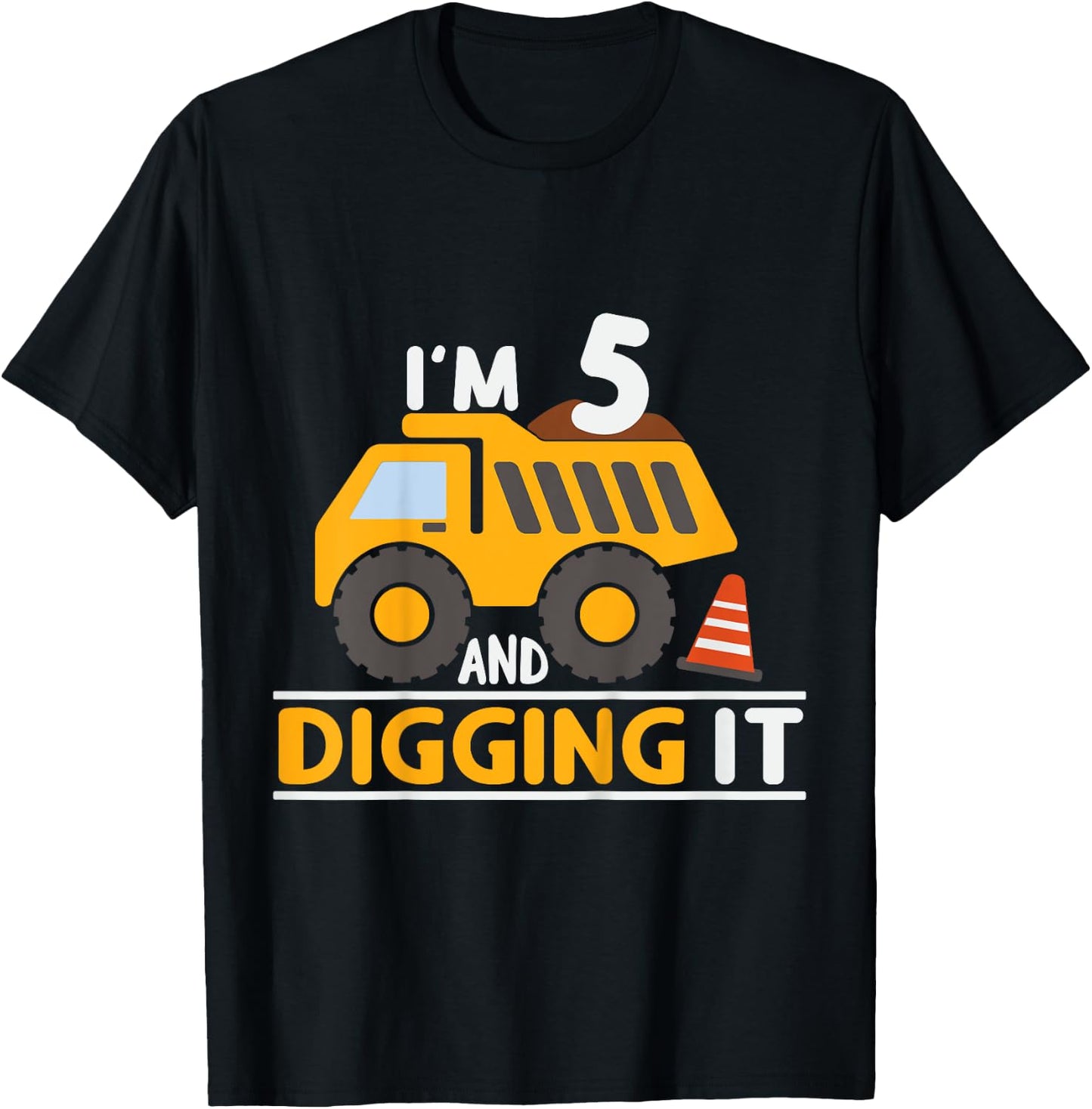 Kids I'm 5 And Digging It 5th Birthday Boy 5 Years Old Dump Truck T-Shirt - T-Shirt | Black