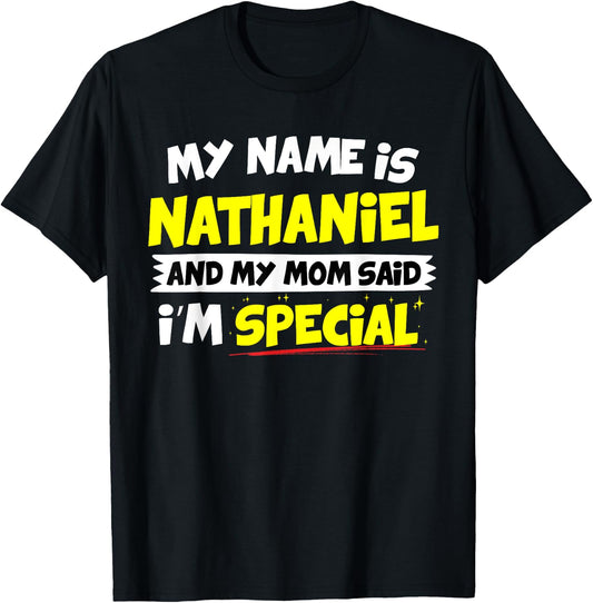 Nathaniel My Mom Said I'm Special T-Shirt - T-Shirt | Black