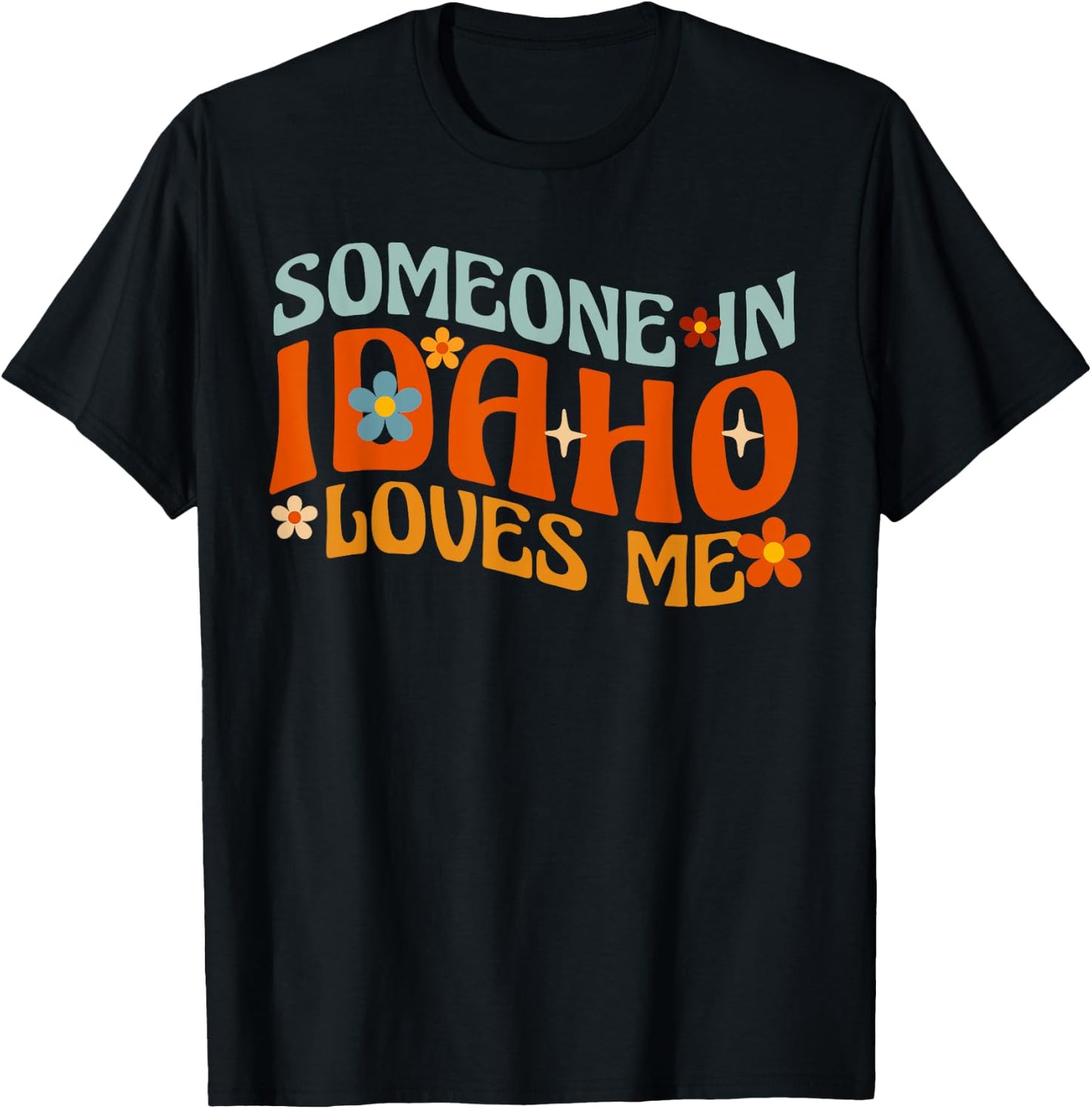 Someone In Idaho Loves Me T-Shirt - T-Shirt | Black