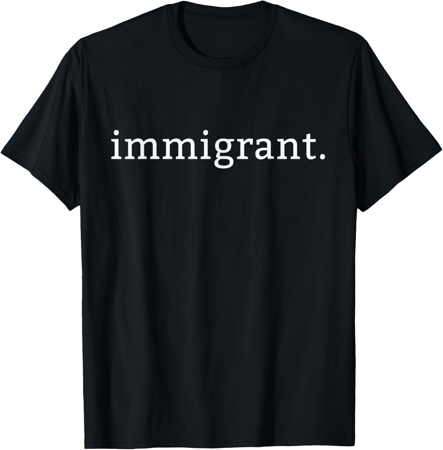Immigrant Simple Minimalist Anti-Trump Anti-Racism T-Shirt - T-Shirt | Black