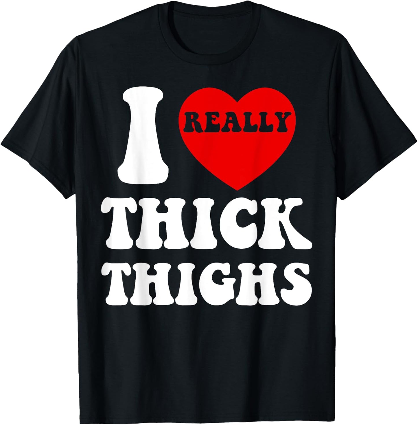 Funny I Love Thick Thighs I Heart Thick Thighs Women T-Shirt - T-Shirt | Black