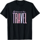 Travel in Retirement - Traveling Retired Tops, & Gear T-Shirt - T-Shirt | Black