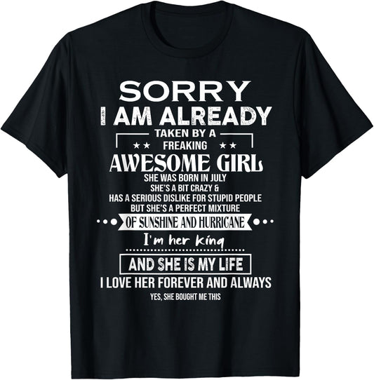 Sorry I Am Already Taken By A Freaking Awesome Girl July T-Shirt - T-Shirt | Black