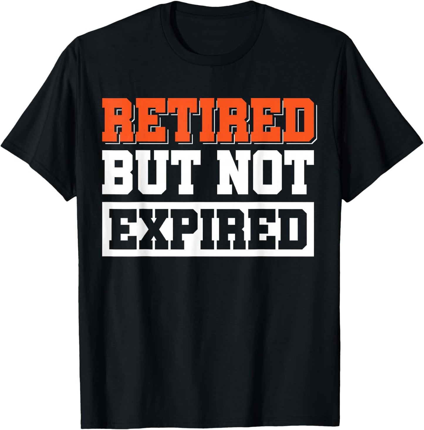Retired But Not Expired T-Shirt - T-Shirt | Black