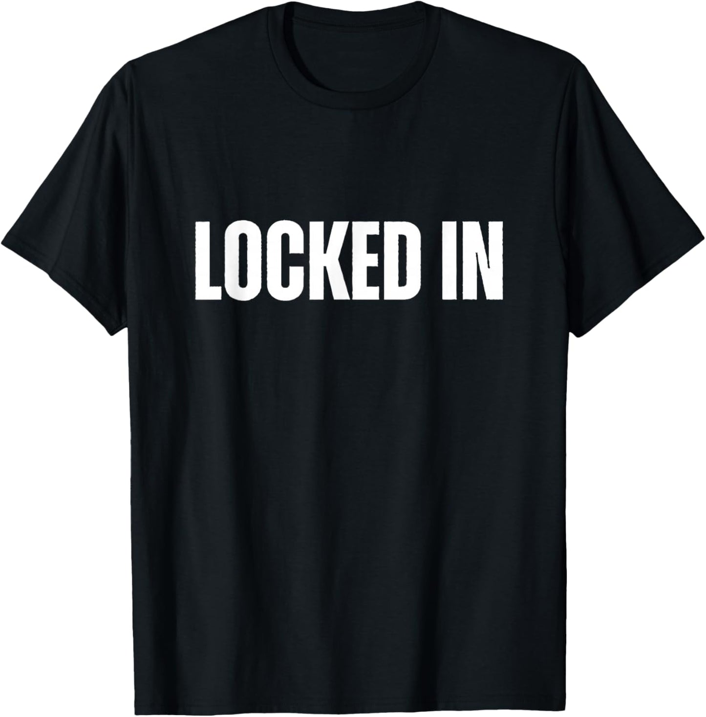 Locked In Bold, All Caps White Design Mindset & Discipline T-Shirt - T-Shirt | Black