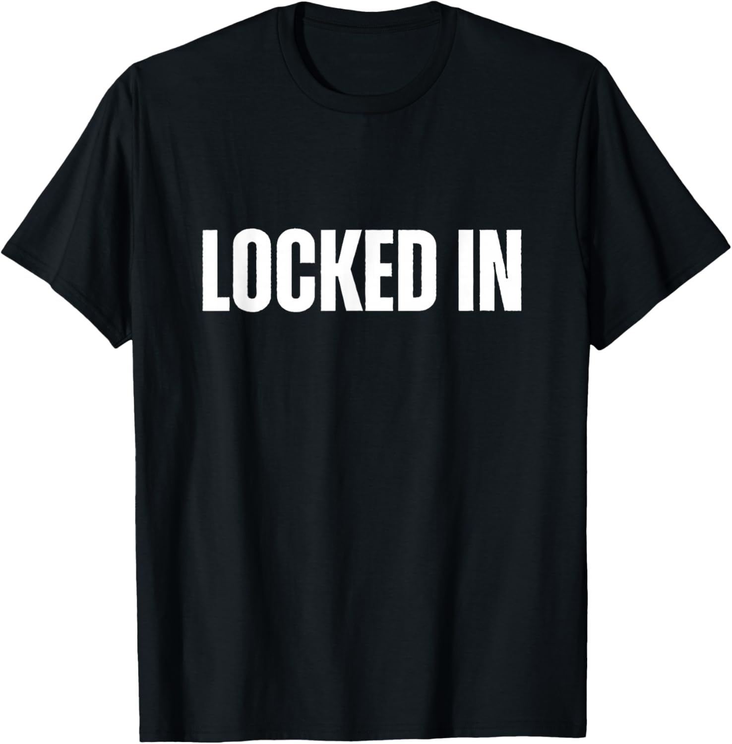 Locked In Bold, All Caps White Design Mindset & Discipline T-Shirt - T-Shirt | Black
