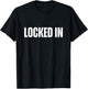 Locked In Bold, All Caps White Design Mindset & Discipline T-Shirt - T-Shirt | Black
