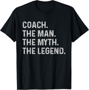 Coach The Man The Myth The Legend - Funny Gift Coach T-Shirt - T-Shirt | Black