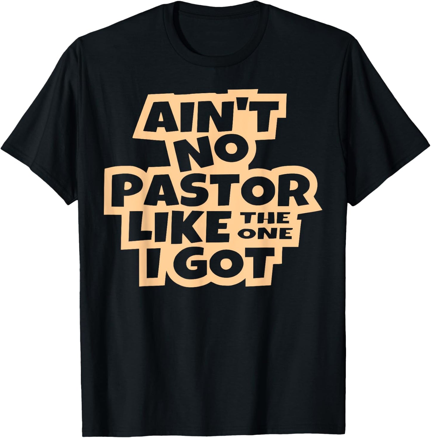 Ain't no pastor like the one I got Christian men women kids T-Shirt - T-Shirt | Black