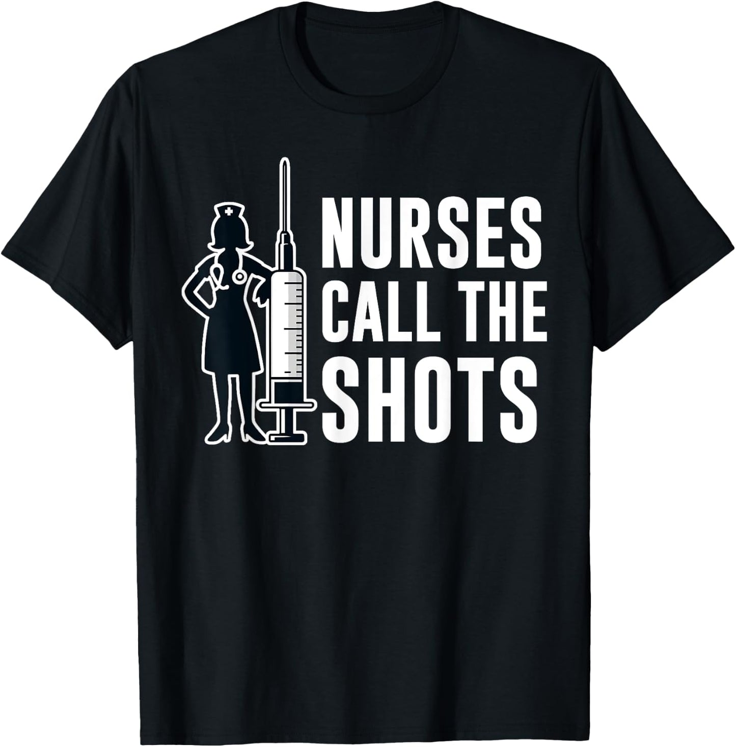Funny Nurses Call The Shots LPN RN CNA Nursing T-Shirt - T-Shirt | Black