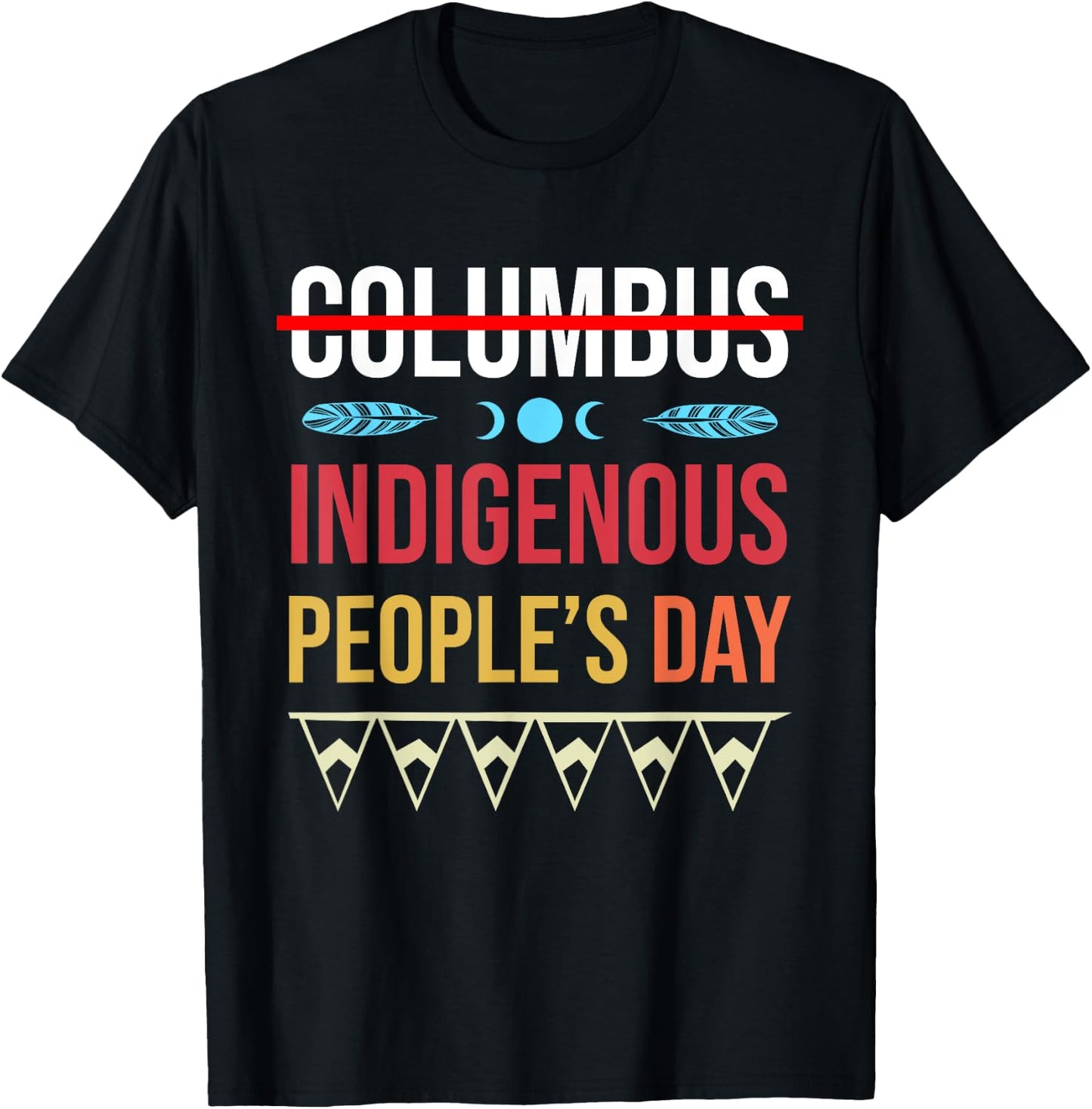 Indigenous People's Day Not Columbus Native American T-Shirt - T-Shirt | Black