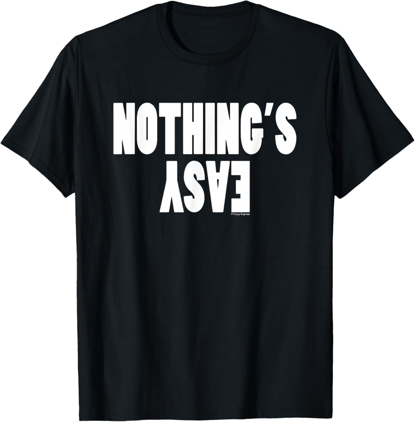Funny "Nothing's Easy" T-Shirt - T-Shirt | Black
