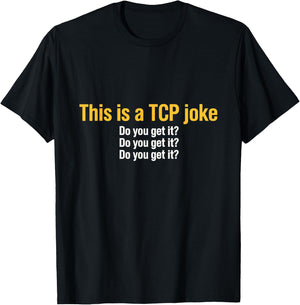 This is a TCP joke Network Engineer Programmer Tech T-Shirt - T-Shirt | Black