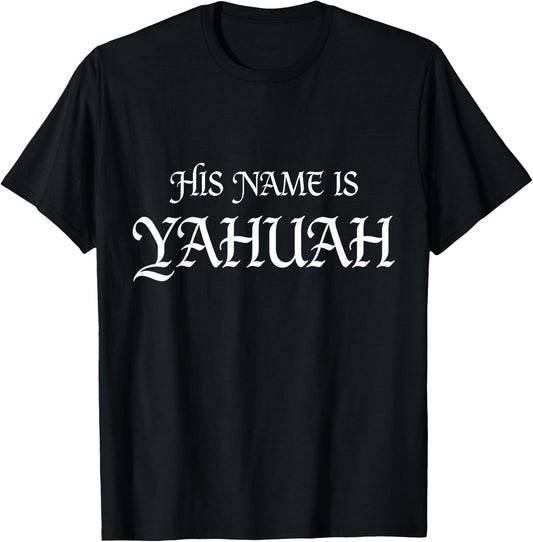 His Name is YAHUAH Hebrew Roots Faith T-Shirt - T-Shirt | Black