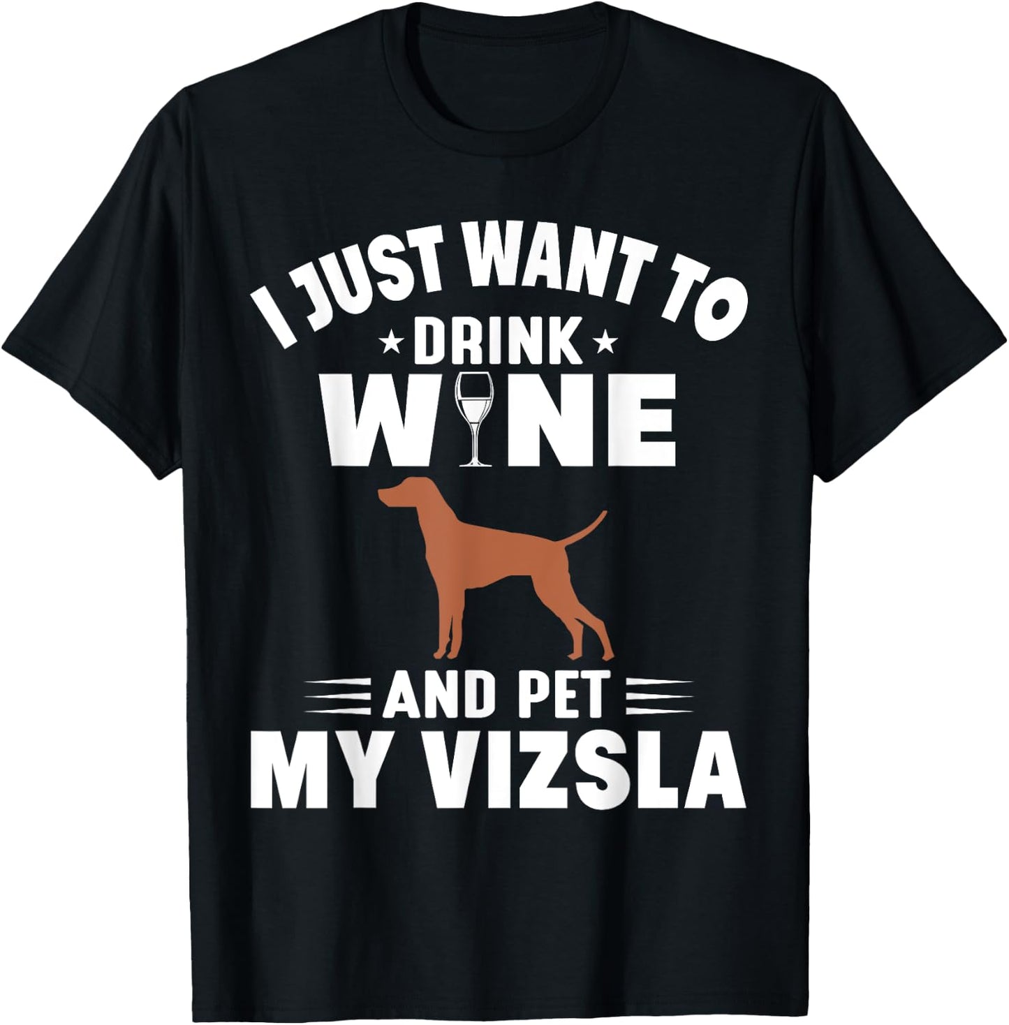 I Just Want To Drink Wine And Pet My Vizsla T-Shirt - T-Shirt | Black