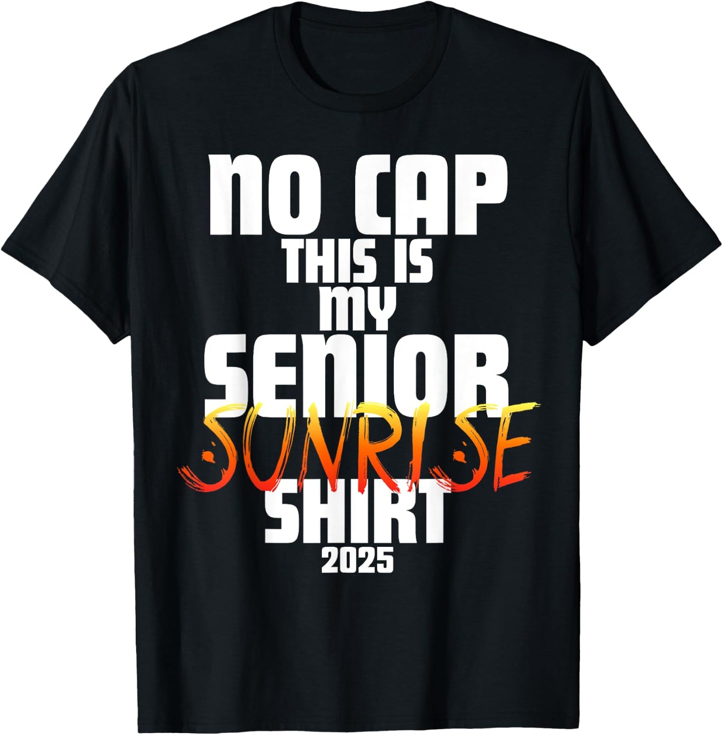 Graduation Class 2025 - No Cap This is My Senior Sunrise T-Shirt - T-Shirt | Black