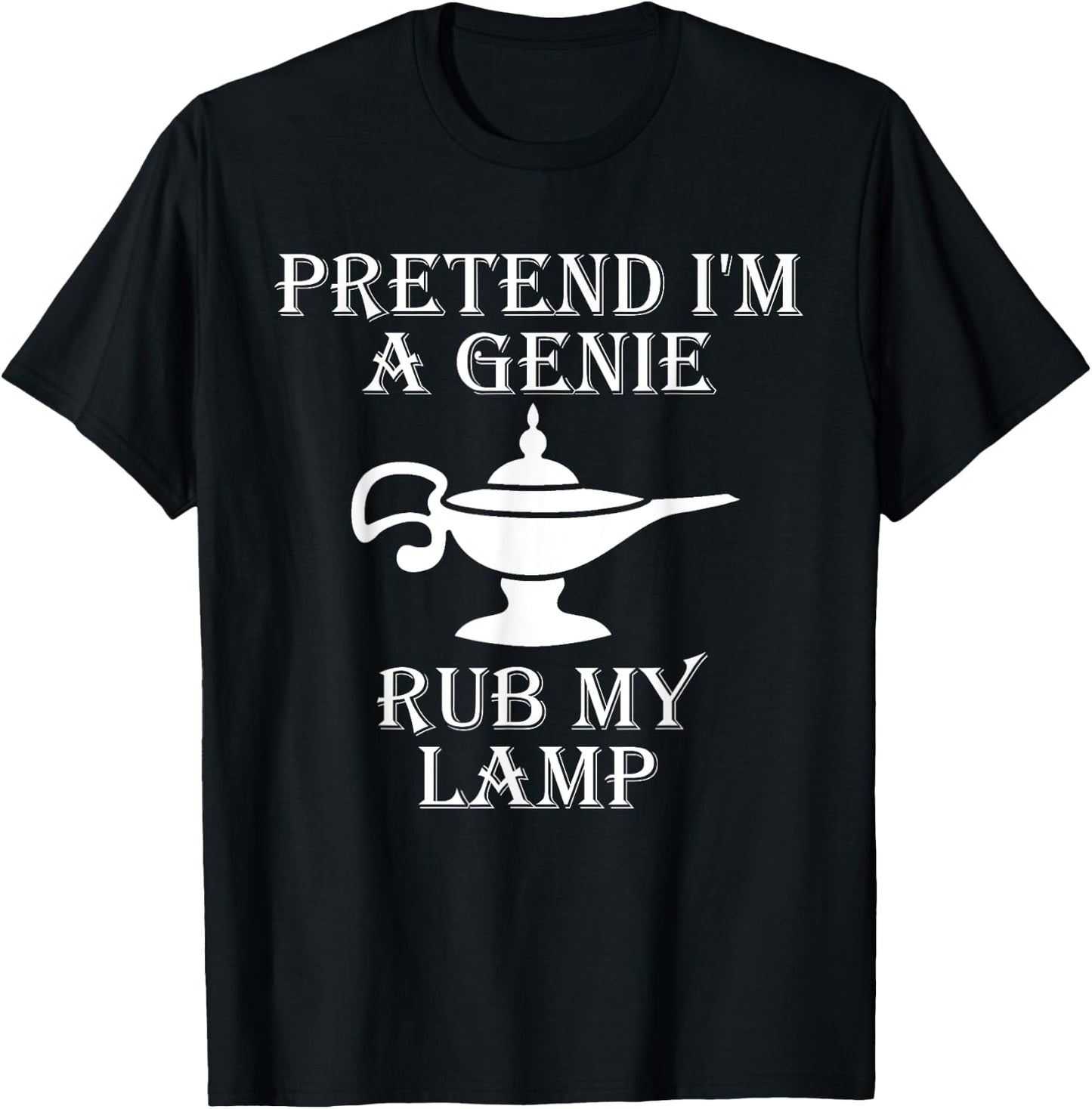 Pretend I'm a Genie Rub My Lamp Funny Vintage Retro Humor T-Shirt - T-Shirt | Black