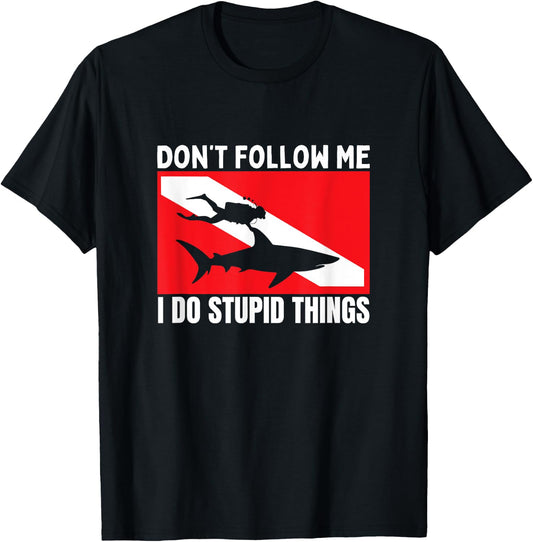 Diving Shark Dont Follow Me I Do Stupid Things Scuba Diver T-Shirt - T-Shirt | Black