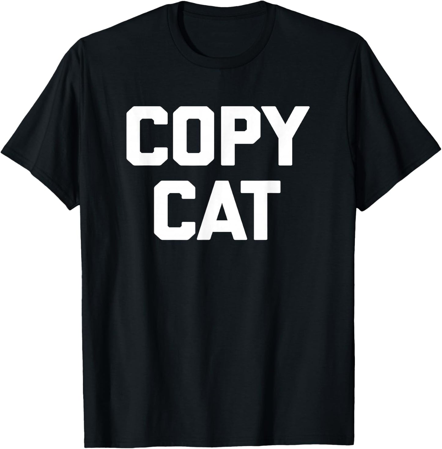 Copycat funny saying sarcastic novelty humor cool T-Shirt - T-Shirt | Black