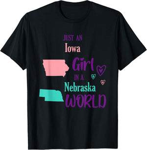 Proud Girl Just an Iowa girl in a Nebraska World T-Shirt - T-Shirt | Black