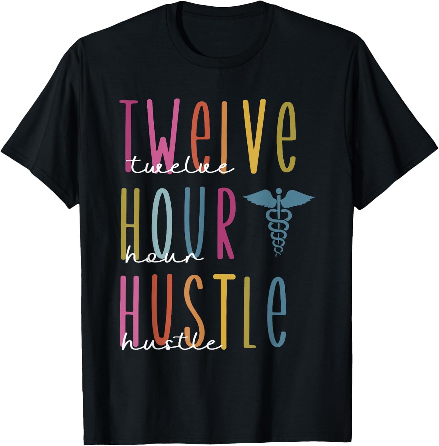 Twelve Hour Hustle , Funny s For Registered Nurses, Healt T-Shirt - T-Shirt | Black