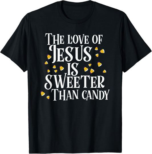 The Love Of Jesus Is Sweeter Than Candy Christian Halloween T-Shirt - T-Shirt | Black