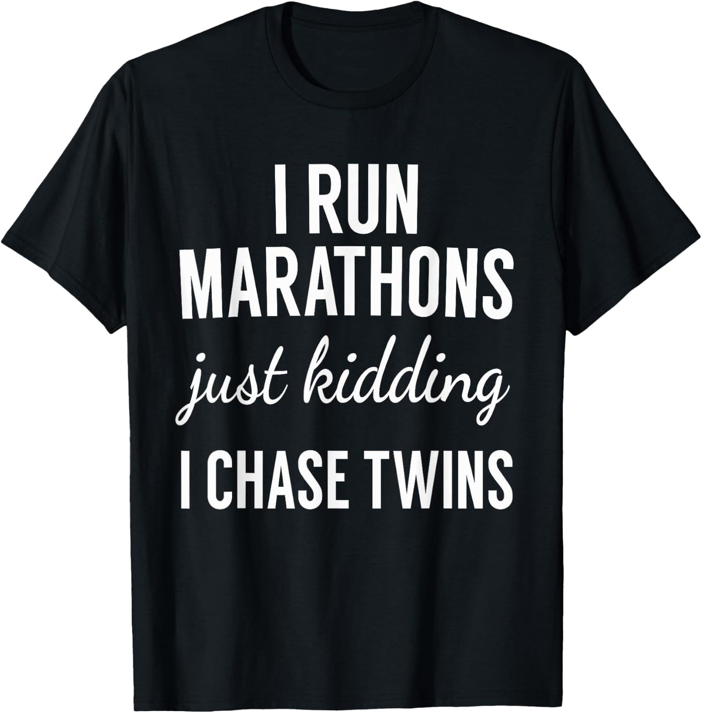 Just Kidding I Chase Twins-Shirt for Mom and Dad of twins T-Shirt - T-Shirt | Black