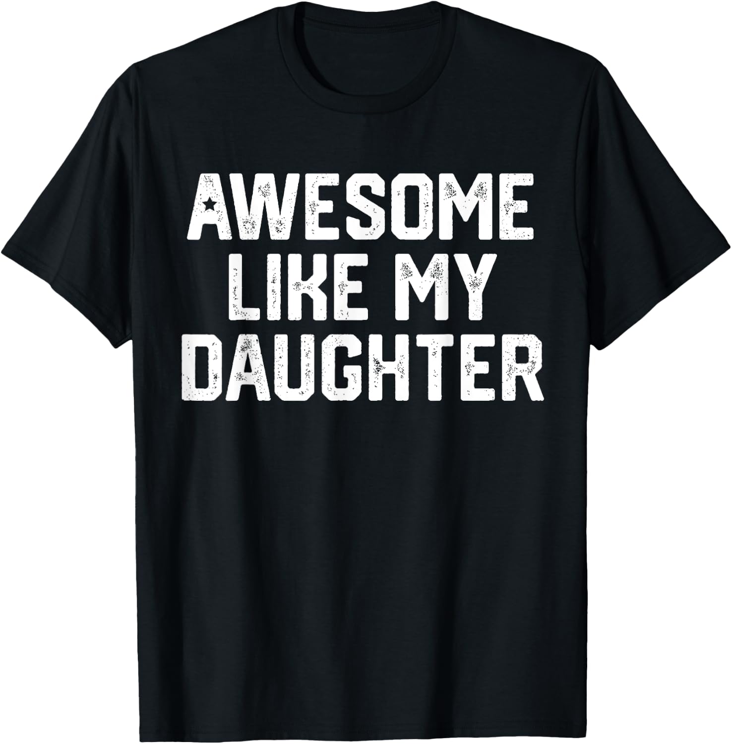 Awesome Like My Daughter Shirt Gift Funny Father's Day T-Shirt - T-Shirt | Black
