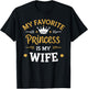 My Favorite Princess is my Wife T-Shirt - T-Shirt | Black