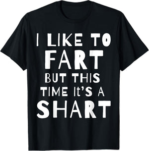 I Like To Fart But This Time It's A Shart T-Shirt - T-Shirt | Black