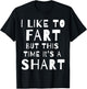 I Like To Fart But This Time It's A Shart T-Shirt - T-Shirt | Black
