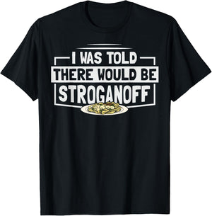 Beef Stroganoff Pasta Quote for a Stroganoff lover T-Shirt - T-Shirt | Black