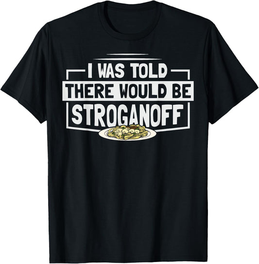 Beef Stroganoff Pasta Quote for a Stroganoff lover T-Shirt - T-Shirt | Black