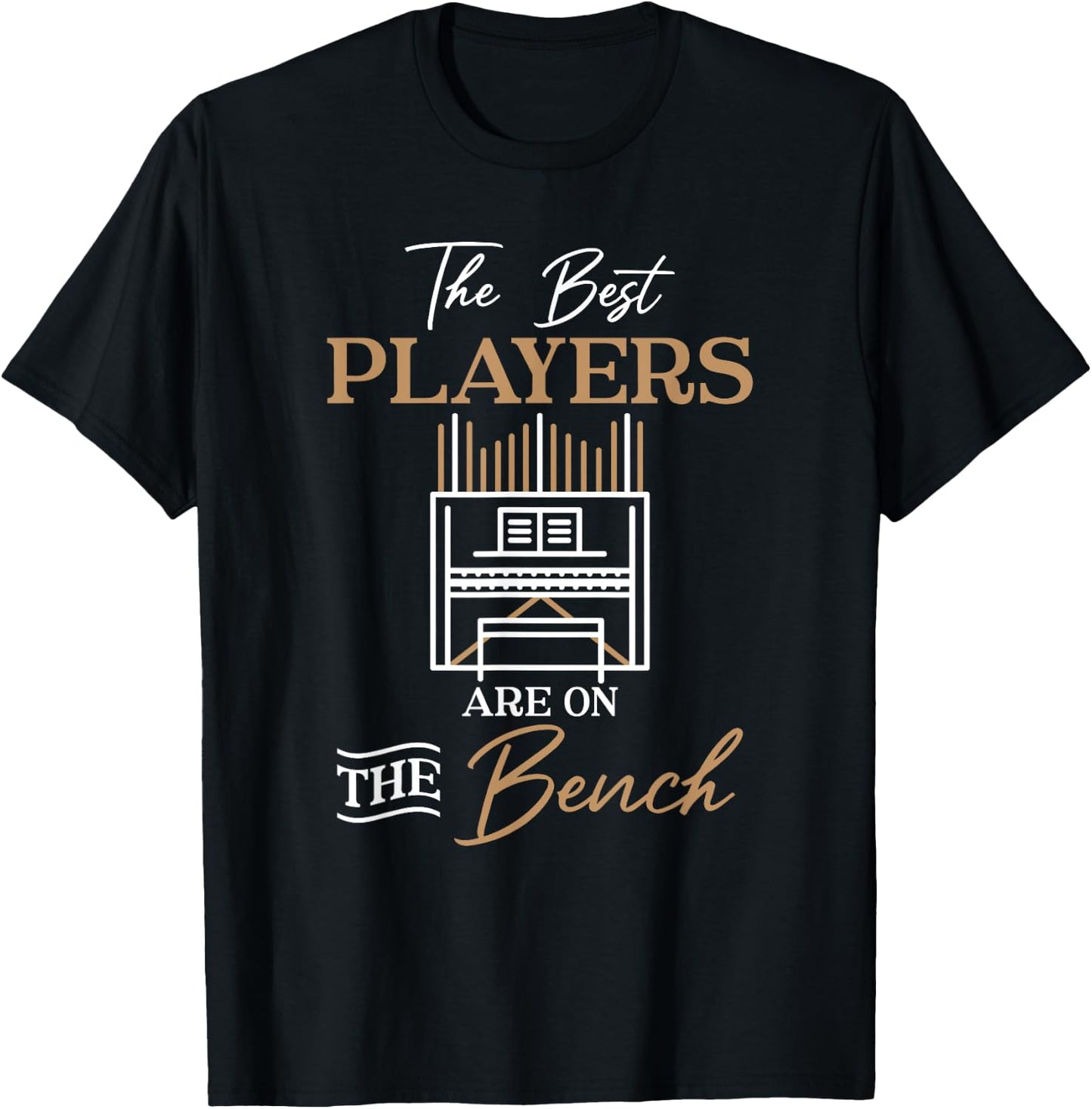 The Best Players Are On The Bench Organist Pipe Organ Player T-Shirt - T-Shirt | Black