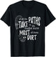 Of All The Paths You Take In Life Make Sure Most Are Dirt T-Shirt - T-Shirt | Black