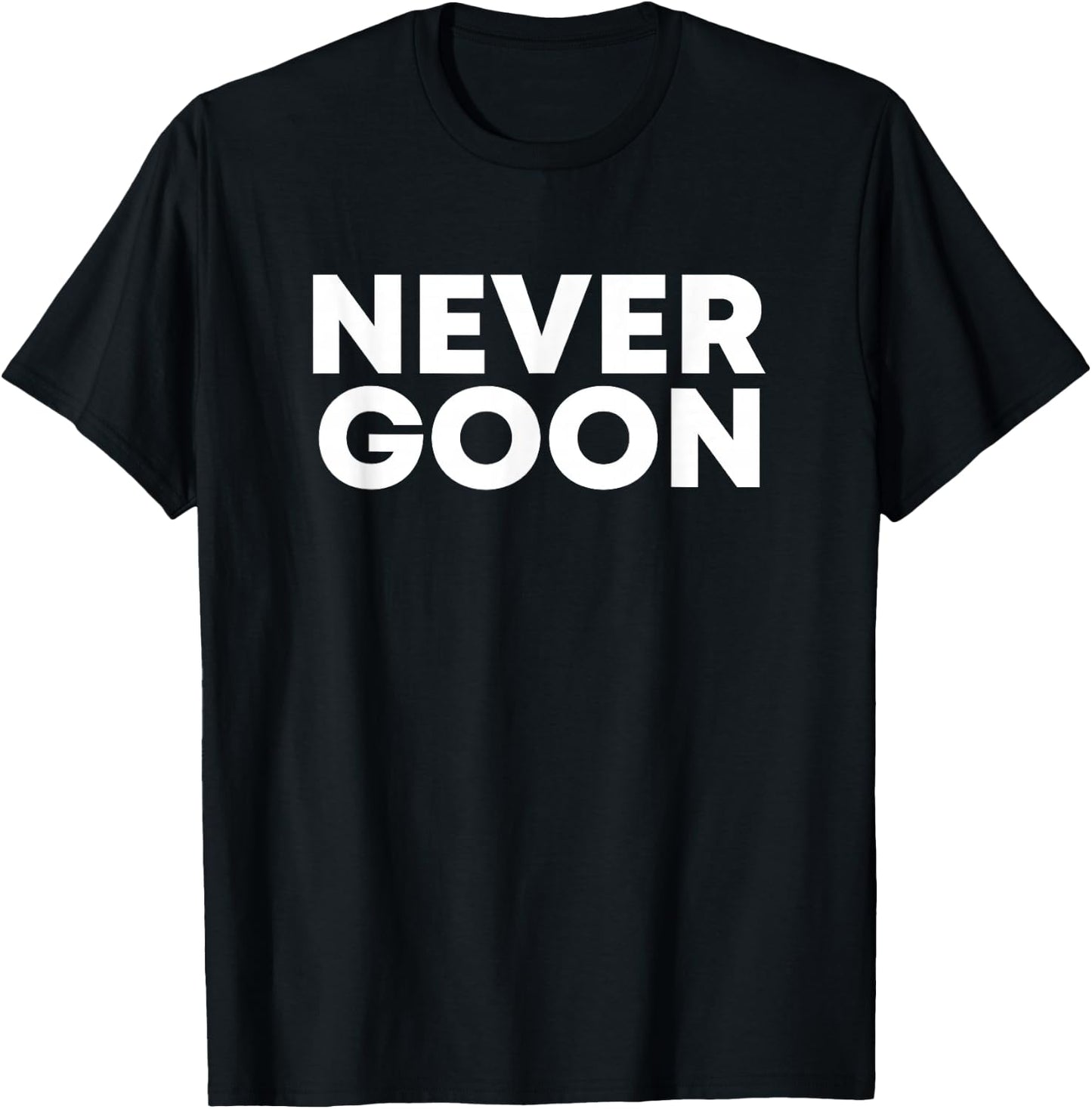 Never Goon T-Shirt - T-Shirt | Black