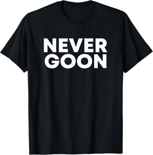 Never Goon T-Shirt - T-Shirt | Black