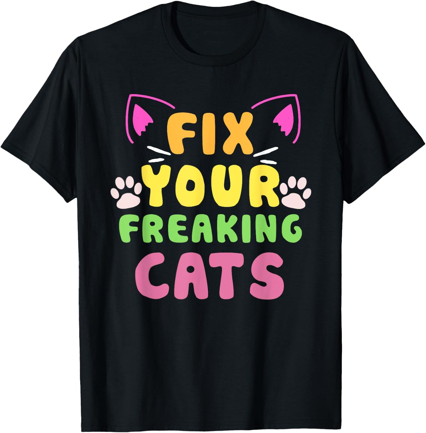 Fix Your Freaking Cats Vet Tech Cat Feral Owner T-Shirt - T-Shirt | Black