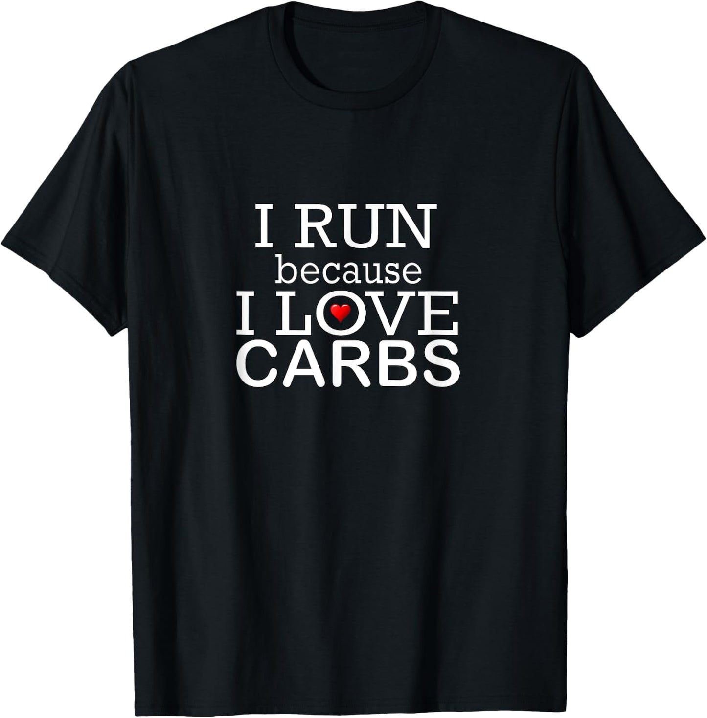 I Run Because I Love Carbs Keto Low Carb Funny Gym T Shirt T-Shirt - T-Shirt | Black