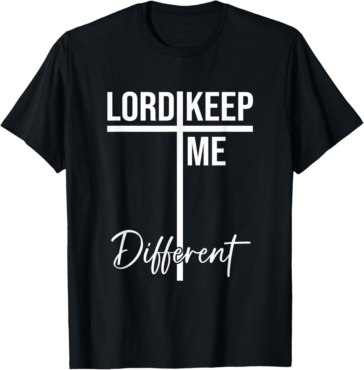 Lord Keep Me Different Quote T-Shirt - T-Shirt | Black