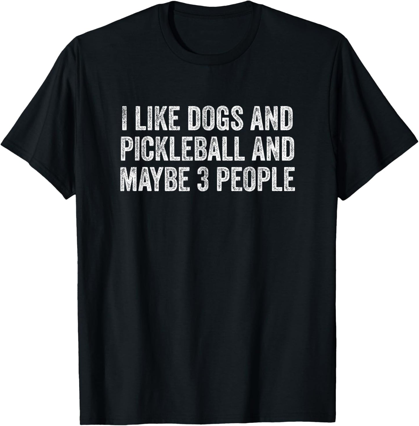I Like Dogs And Pickleball And Maybe 3 People T-Shirt - T-Shirt | Black