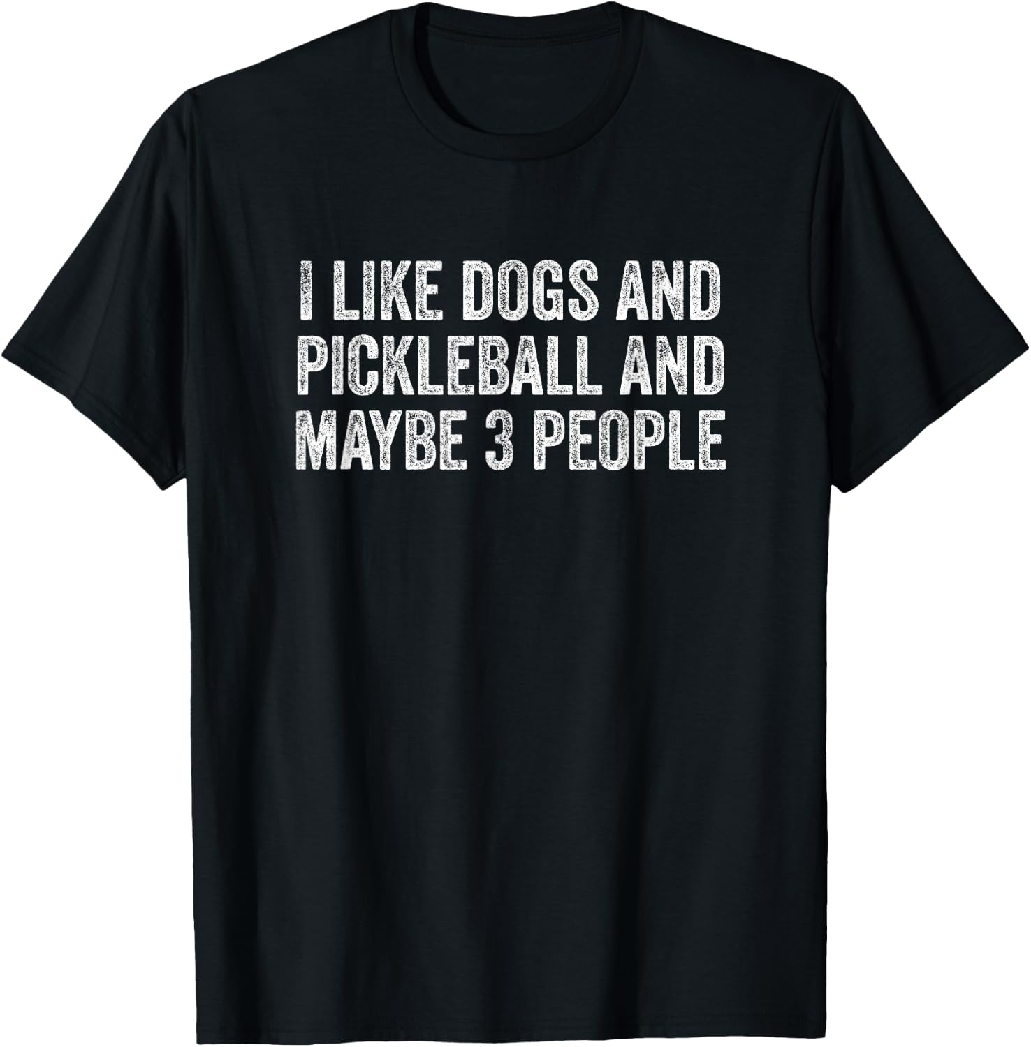 I Like Dogs And Pickleball And Maybe 3 People T-Shirt - T-Shirt | Black