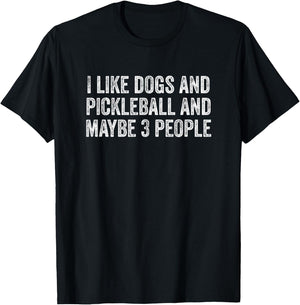 I Like Dogs And Pickleball And Maybe 3 People T-Shirt - T-Shirt | Black