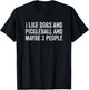 I Like Dogs And Pickleball And Maybe 3 People T-Shirt - T-Shirt | Black