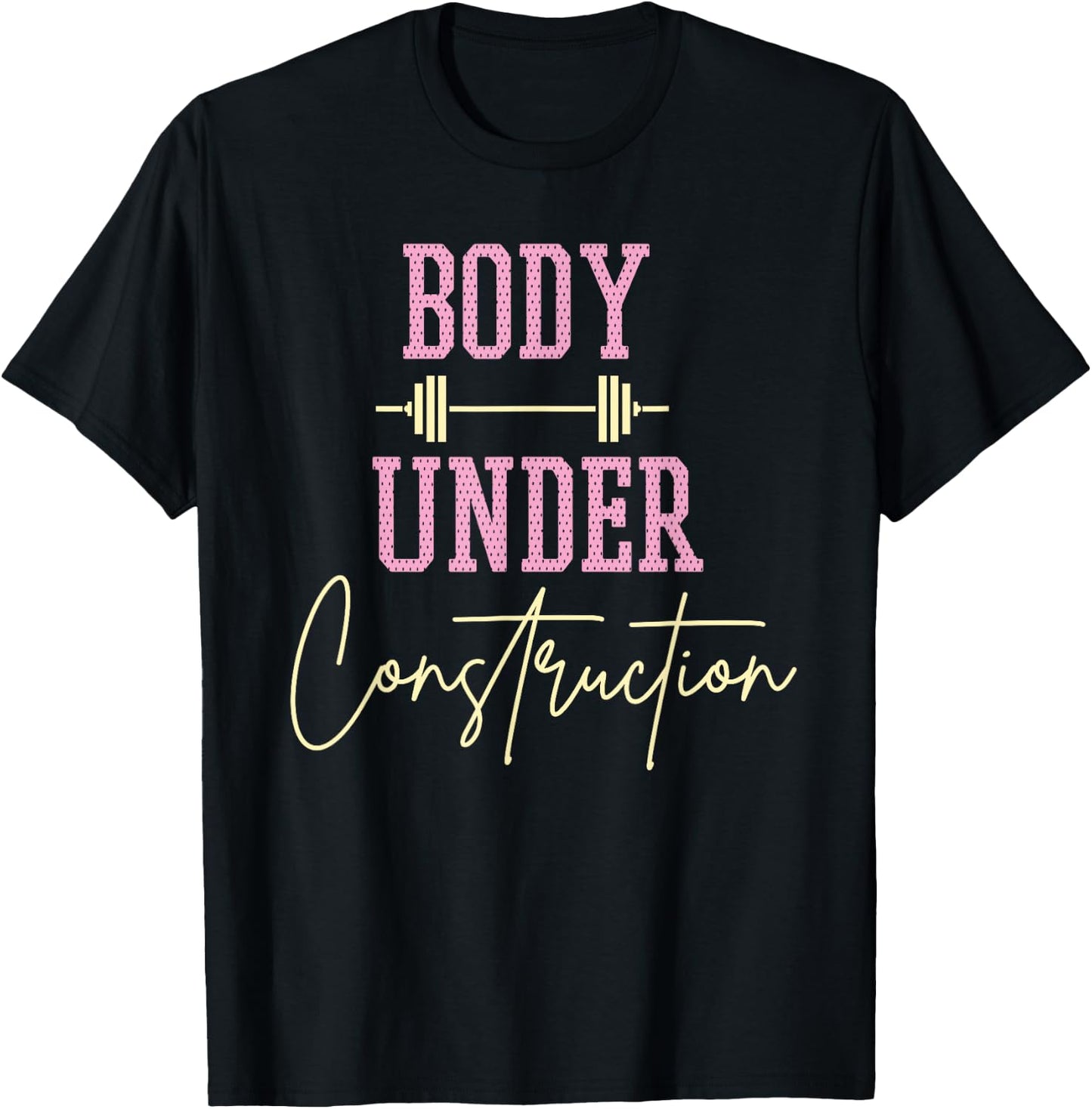 Body Under Construction Funny Motivational Workout Gym Lover T-Shirt - T-Shirt | Black